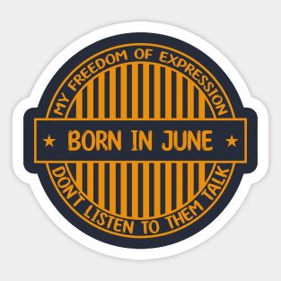 Born in june - Freedom of expression badge Sticker